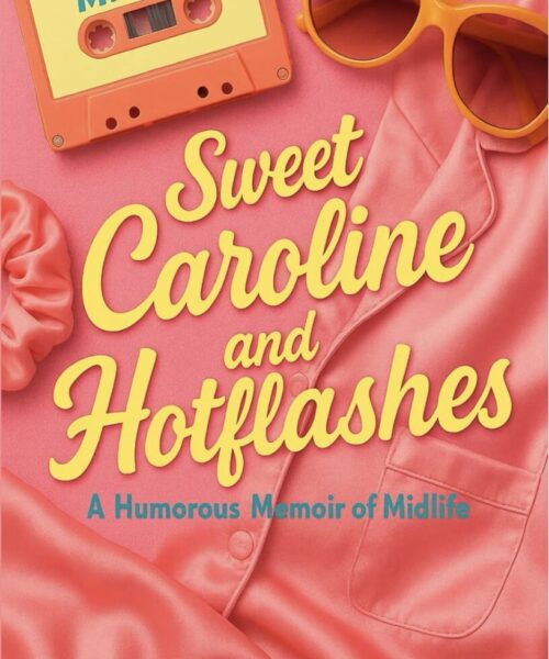 This is the cover of Jackie Vermette's book titled "Sweet Caroline and Hot Flashes"
